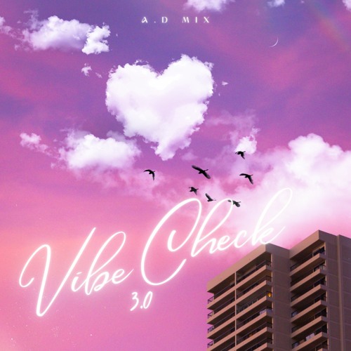 Vibe Check 3.0 | A.D Mix