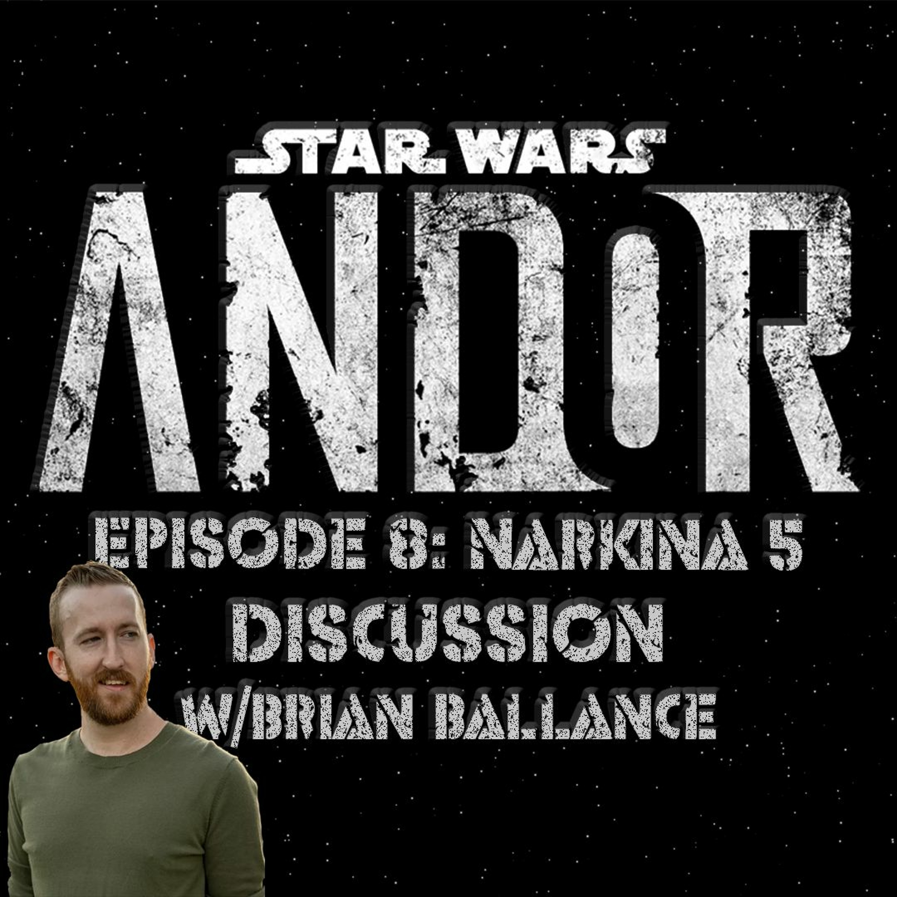 Andor Episode 8: Narkina 5 w/Brian Ballance