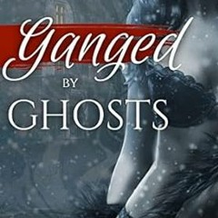 VIEW [EPUB KINDLE PDF EBOOK] Ganged by Ghosts: An MFMMMMM Paranormal Romp (Paranormal Lusts) by Mina