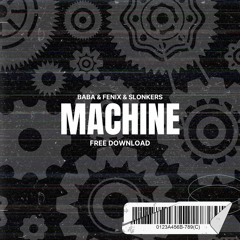 BABA & FENIX & SLONKERS - MACHINE (FREE DOWNLOAD)