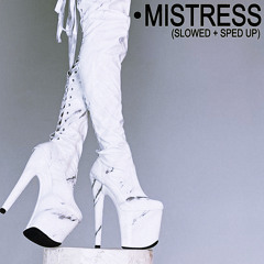 Mistress (Slowed)