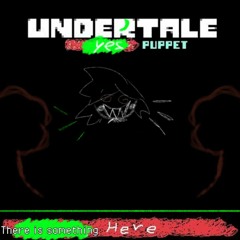 [Undertale: Ⲩ𝖊𝓼  Puppet] My imagination... + There Is Something Here