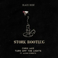 Chris Lake - Turn Off The Lights ft. Alexis Roberts (Stork Bootleg) [Free Download]