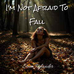 I'm Not Afraid To Fall
