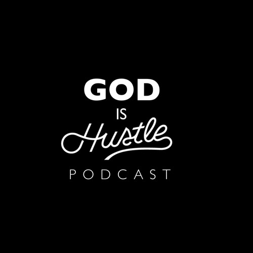 God Is Hustle Ep.1