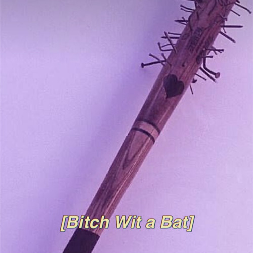 Bitch Wit a Bat