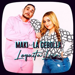 Maki feat. La Cebolla - Loquita loca (Javi Pérez 2021 Rumbaton Edit)