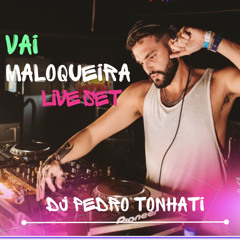 VAI MALOQUEIRA - DJ PEDRO TONHATI   //LIVESET23