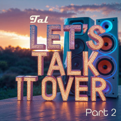 Let's talk it over part 2