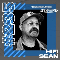 TRAXSOURCE LIVE! Sessions #235 - Hifi Sean