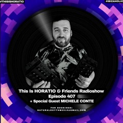 THIS IS HORATIO 407 + SPECIAL GUEST MICHELE CONTE