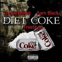 ThraxFlatline x Sam Black- Diet Coke (Freestyle)