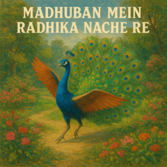 Madhuban Mein Radhika Nache Re (Cover)
