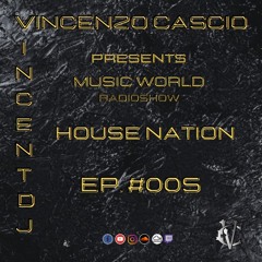 DJ Vincenzo Cascio - Music World Radioshow EP. #005-2021 - House Nation
