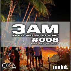 3AM Cast #008 - mobit. Live Rec. @ OXA Beach Koh Phangan [201223]