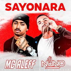 MC ALEFF - SAYONARA (( DJ NUNO )) FODAAAA