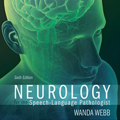 [Access] PDF 📂 Neurology for the Speech-Language Pathologist by  Wanda Webb PhD  CCC