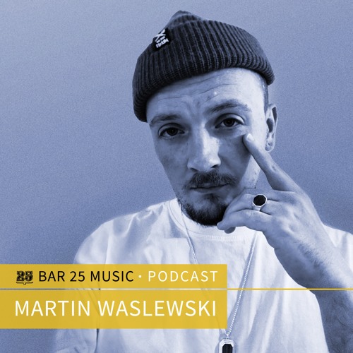 Bar 25 Music Podcast #135 - Martin Waslewski