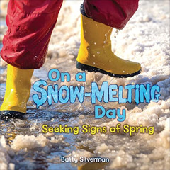 Get KINDLE 📝 On a Snow-Melting Day: Seeking Signs of Spring by  Buffy Silverman,Book