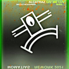 ALCATRAZ, Nicole Moudaber - Give Me Luv MDMATIAS Rework 2021