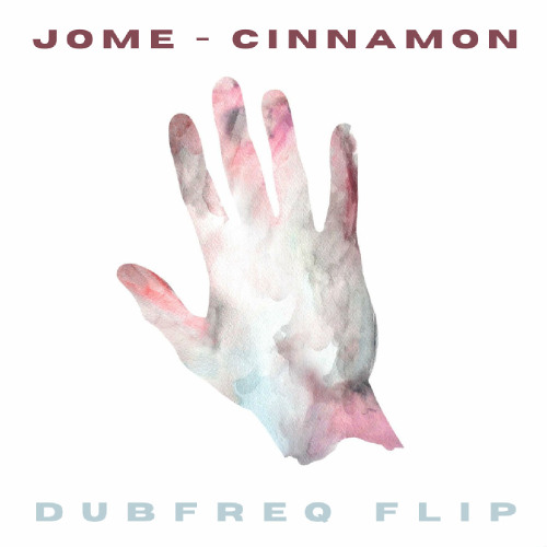 Jome - Cinnamon (Dubfreq Flip) FREE DOWNLOAD