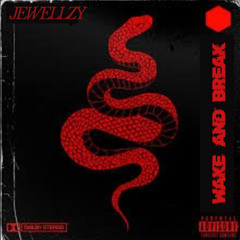 WAKE AND BREAK (Jewellzy REWORK)