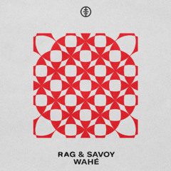 Rag & Savoy - WAHÉ