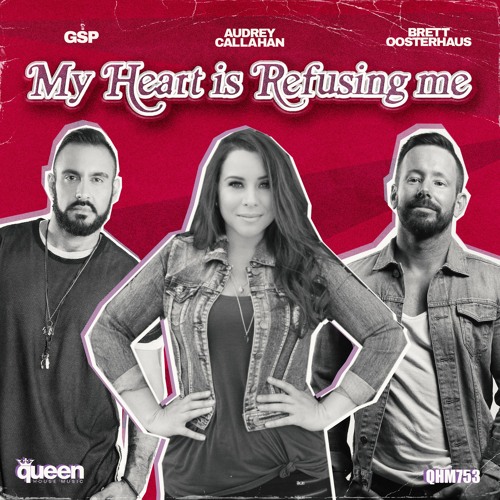 QHM753 - GSP & Brett Oosterhaus Feat. Audrey Callahan - My Heart Is Refusing Me (Big Room Radio Mix)