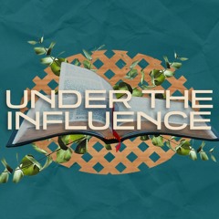 Under the Influence | Week 35