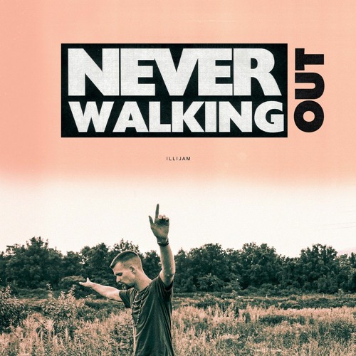 Illijam - Never Walking Out