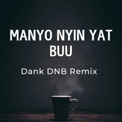 Manyo Nyin Yat Buu-DANK DNB Remix