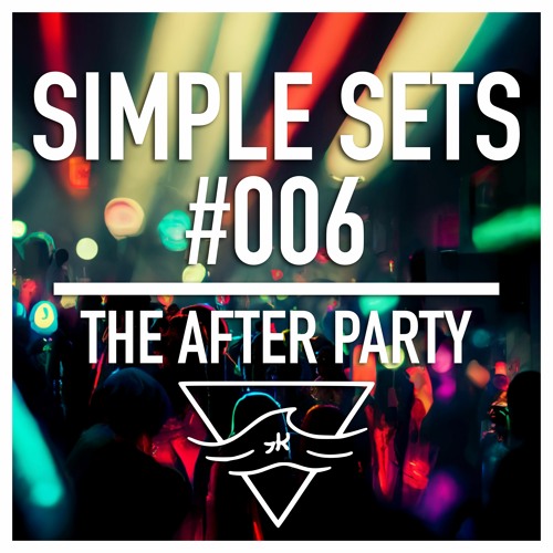 Stream Simple Sets #006 - The After Party by Renato De Col 