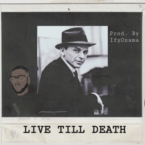 LIVE TILL DEATH [PROD.BY IFYOZAMA]