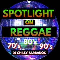Blast From The Past - Spotlight On Reggae Edition - DJ Chilly Barbados