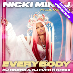 Nicki Minaj & Lil Uzi Vert - Everybody (DJ ROCCO & DJ EVER B Remix) (Short Dirty)