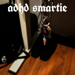 adhd_smartie (Prod.Mxsiah)