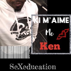 KI M'AIME ME KEN SPECIAL CONFINEMENT SEXEDUCATION PART 1