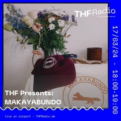 THF Presents: MAKAYABUNDO // 17.03.2024