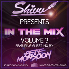 DJ Shivv - In The Mix - Voume 3 Featuring Guest Mix By Pete Monsoon