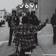 Jovi - Child Of The Ghetto (Freestyle)