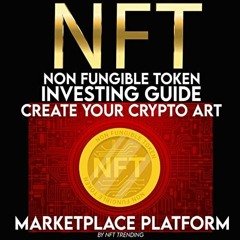 [Download] EPUB 💗 NFT (Non-Fungible Token) Investing Guide: Create Your Crypto Art M
