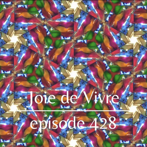 Joie de Vivre - Episode 428