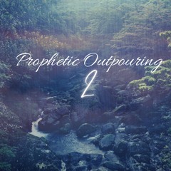 Prophetic Outpouring 2
