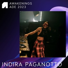 Indira Paganotto - Awakenings Saturday ADE 2023