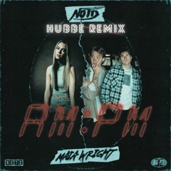 NOTD, Maia Wright - AM:PM (Hubbe Remix)