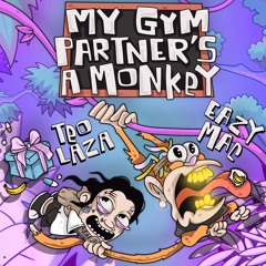 Teo Laza x Eazy Mac - My Gym Partner's A Monkey