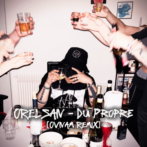Orelsan - Du propre (OVNAM REMIX)