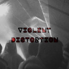 Violent Distortion