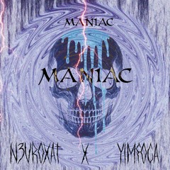N3VROXAT X YIMFOCA - MANIAC