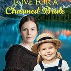 [ACCESS] [EBOOK EPUB KINDLE PDF] Love for a Charmed Bride (Diamond Springs Orphanage